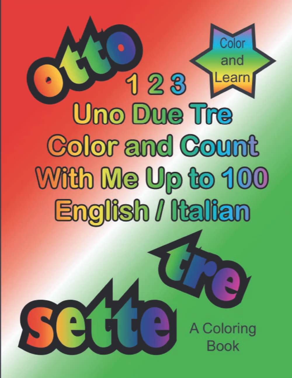 Cover of 1 2 3 Uno Due Tre Color and Count With Me to 100 English and Italian